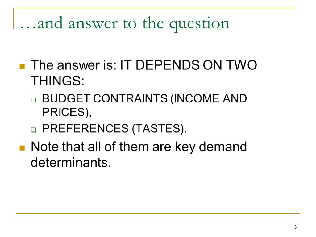 3 …and answer to the question The answer is: IT DEPENDS ON TWO THINGS: